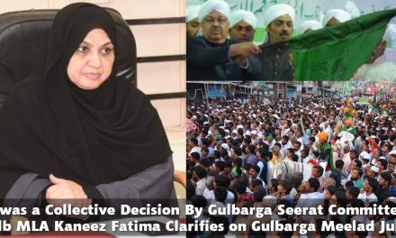 “It was a Collective Decision By Gulbarga Seerat Committee”: Gulb MLA Kaneez Fatima Statement on Gulbarga Meelad Julus
