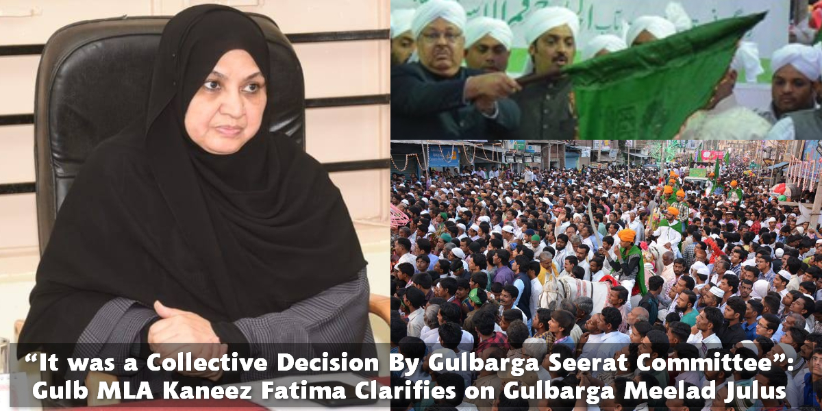 “It was a Collective Decision By Gulbarga Seerat Committee”: Gulb MLA Kaneez Fatima Statement on Gulbarga Meelad Julus