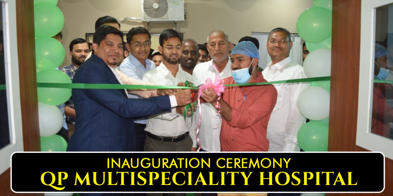 QP Multispecialty hospital inaugurated with Bharat Scan & Diagnostics center. First hospital with Inhouse CT-Scan other features.