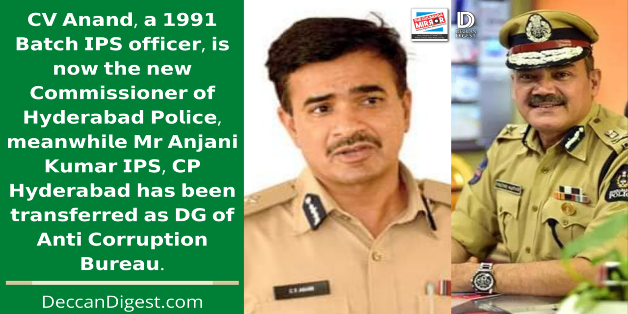 Massive shuffle in Telangana Police, 30 IPS transferred, CV Anand gets CoP Hyderabad, Anjani Kumar to Head ACB