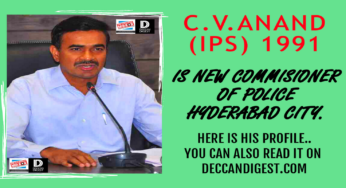 CV Anand appointed as Commissioner of Police Hyderabad City, Here is a Brief look on his career so far.